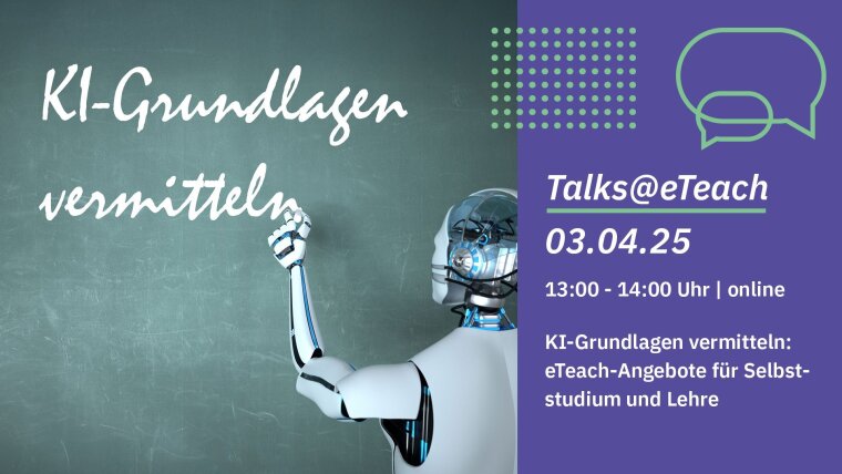 Roboter schreibt Titel der Veranstaltung an Kreidetafel: KI-Grunlagen vermitteln: eTeach-Angebote für Selbststudium und Lehre. Talks@eTeach am 3.4.2025 13:00 bis 14:00 online.